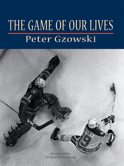 Title details for The Game of Our Lives by Peter Gzowski - Available